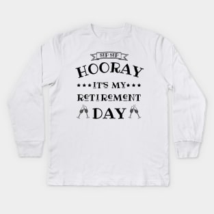 Sip sip hooray it’s my retirement day Kids Long Sleeve T-Shirt